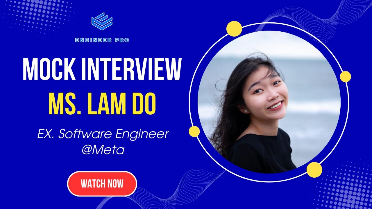 Mock interview cùng chị Lam Đỗ - ex-SWE tại Meta UK (Lần 5)