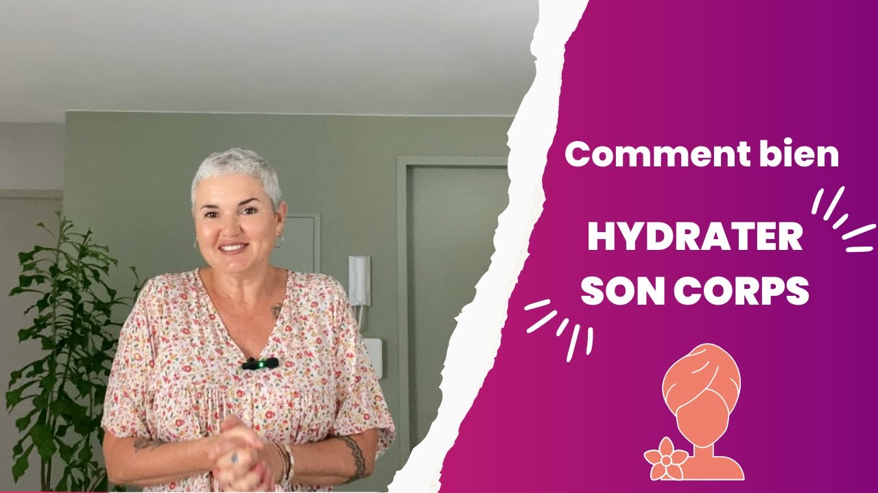 COMMENT BIEN HYDRATER SON CORPS?