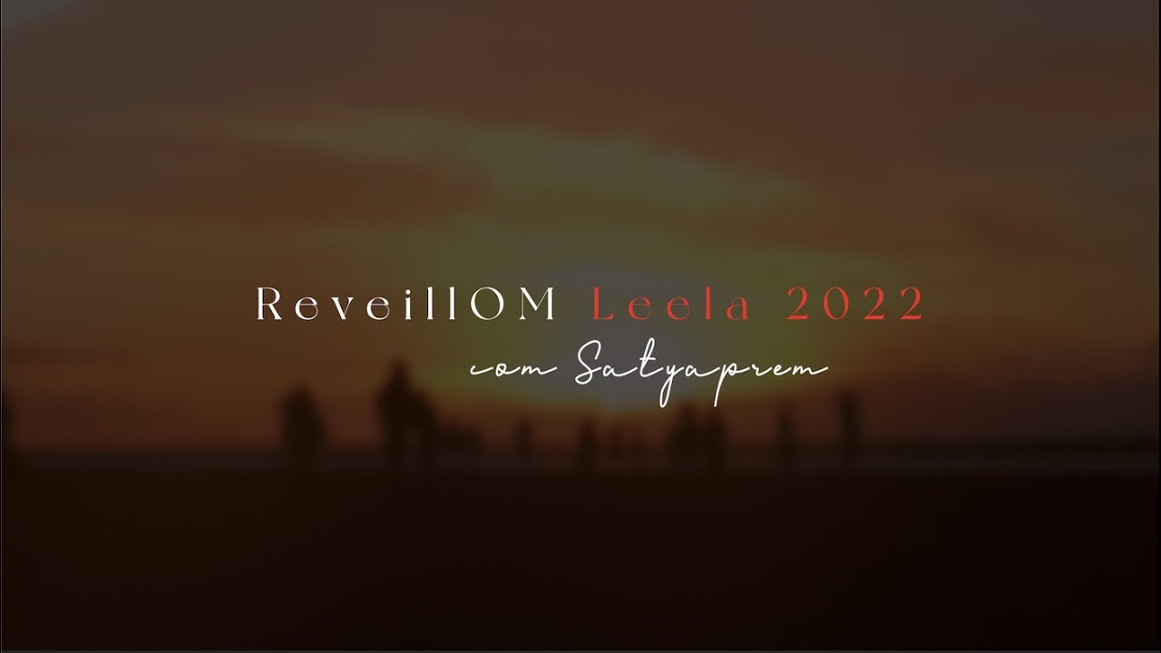 ReveillOM Leela com Satyaprem | Este Ano Promete!