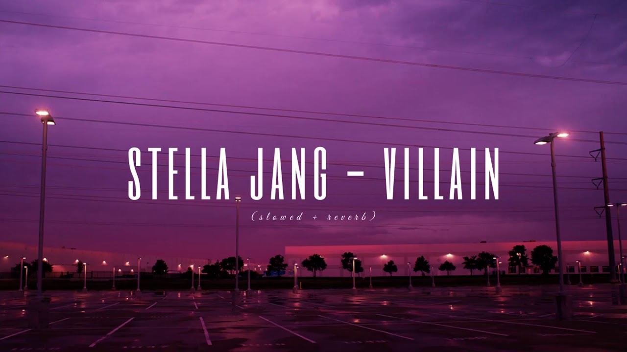stella jang - villain (slowed + reverb)