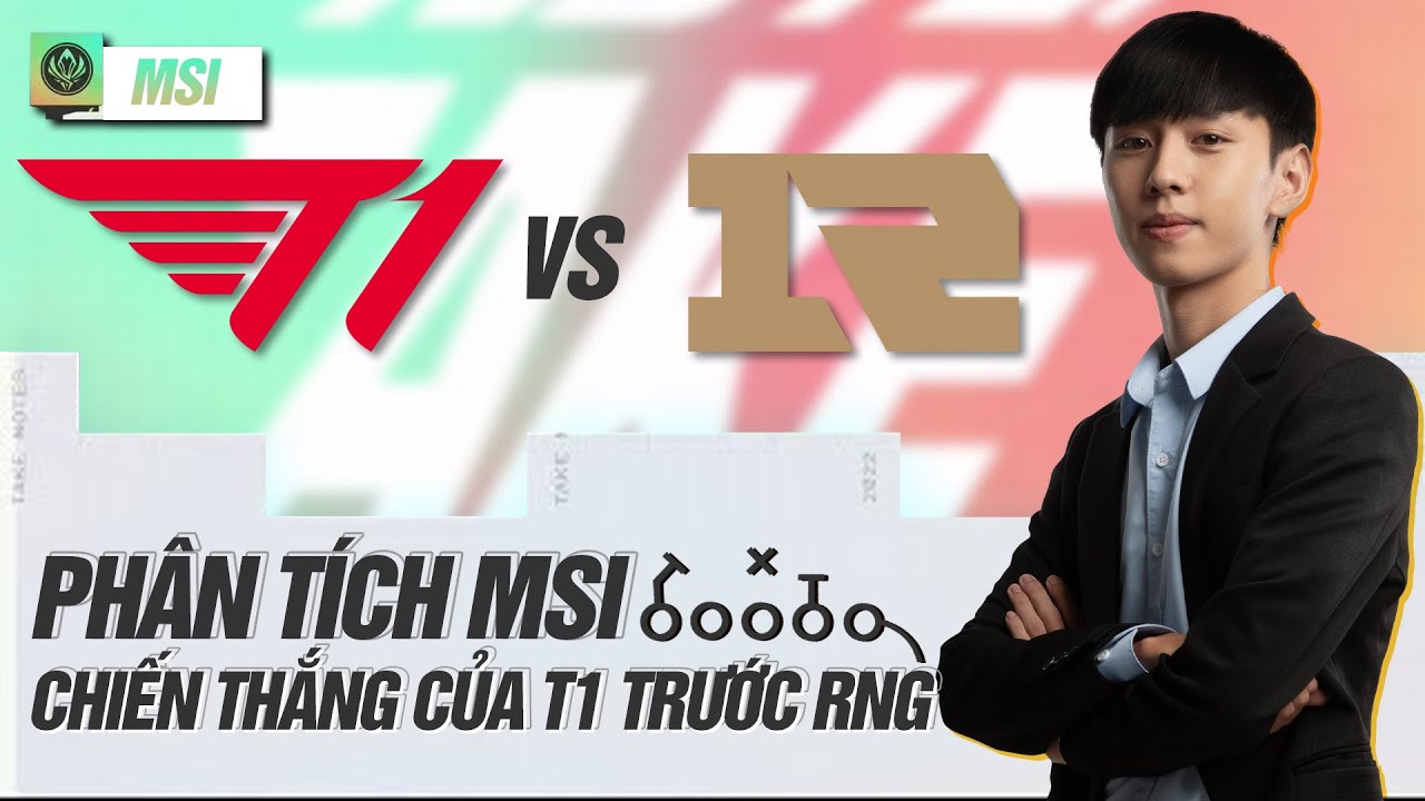 PHÂN TÍCH MSI: VĂN TÙNG PHÂN TÍCH LẠI CHIẾN THẮNG CỦA T1 TRƯỚC RNG TẠI LƯỢT VỀ VÒNG HỖN CHIẾN