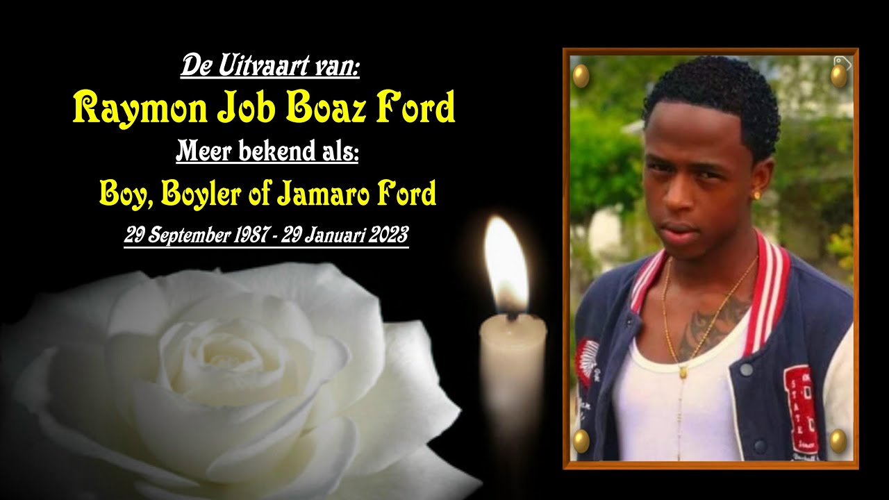 De Uitvaart van: Dhr. Raymon Ford m.b.a. Boy, Boyler of Jamaro Ford