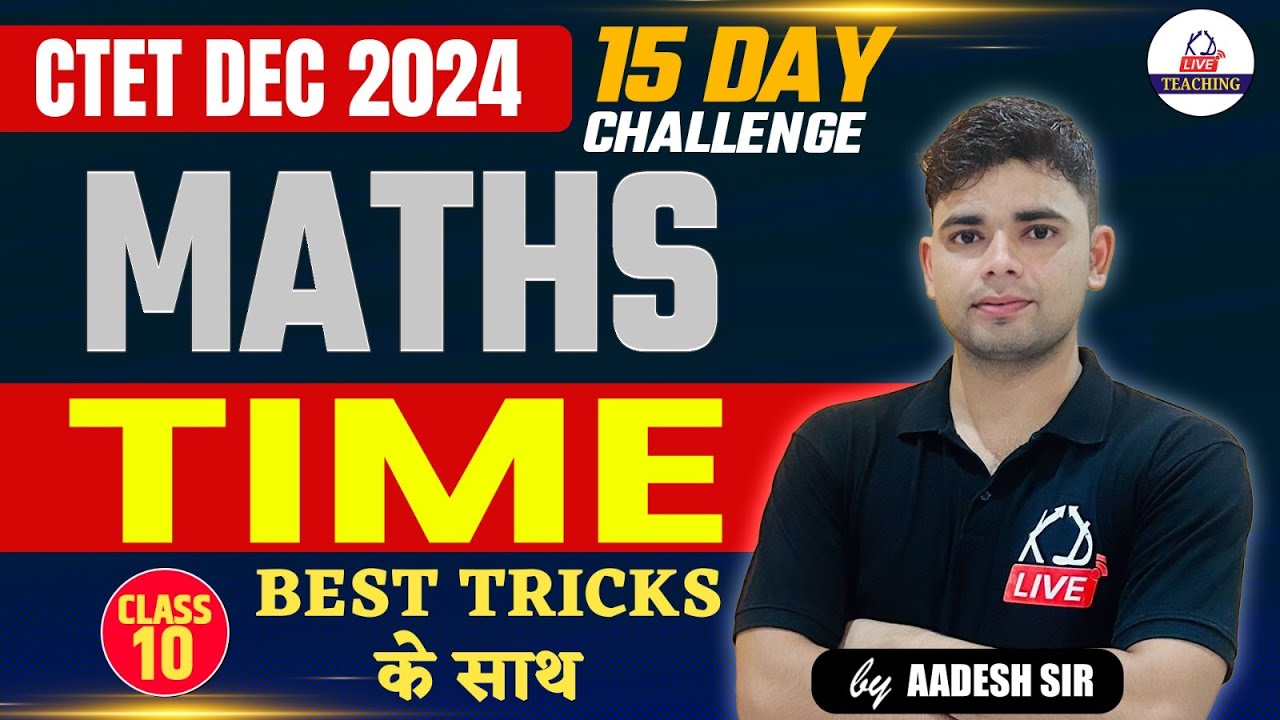 CTET DEC 2024 | MATHS | TIME | Class 10 | By Aadesh Sir @KD Live Teaching