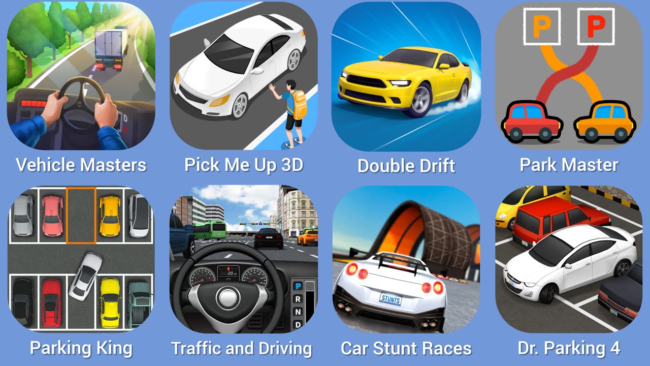 Vehicle Masters, Pick Me Up 3D, Double Drift, Park Master, Parking King, Traffic and Driving