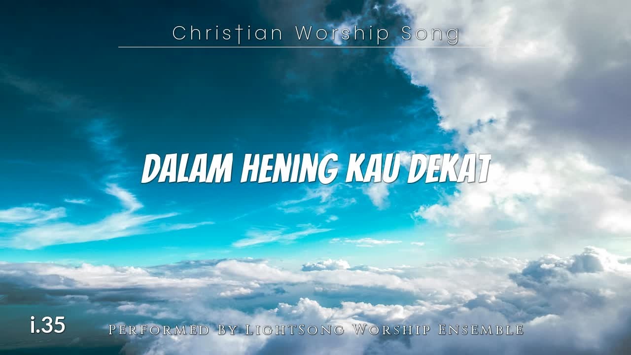 Dalam Hening Kau Dekat | Lagu Rohani Kristen |35| @LightSong_HG
