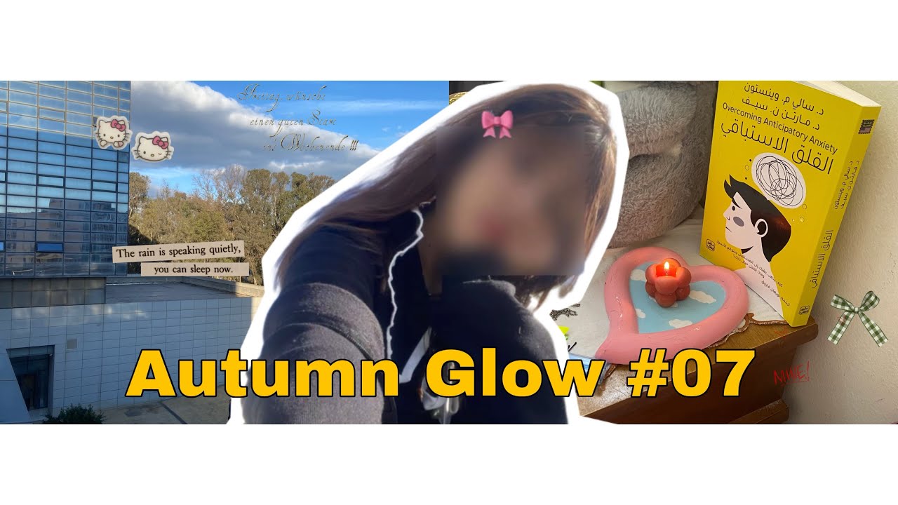 Autumn glow ep.07 أسبوع كامل في حياتي: بين الجامعة والمنزل 🌿📚