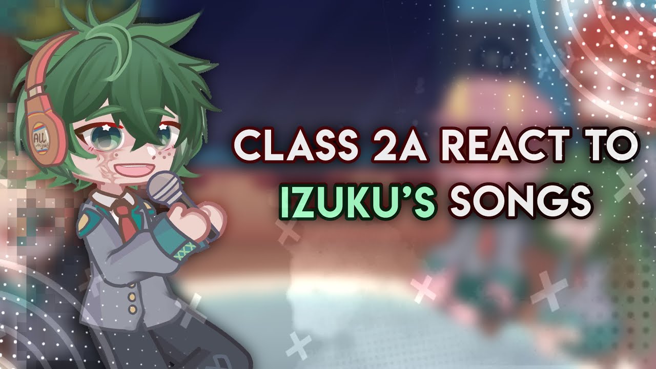 2X // MHA react to Izuku’s songs // Ships // [🇷🇺/🇺🇸] // gl2
