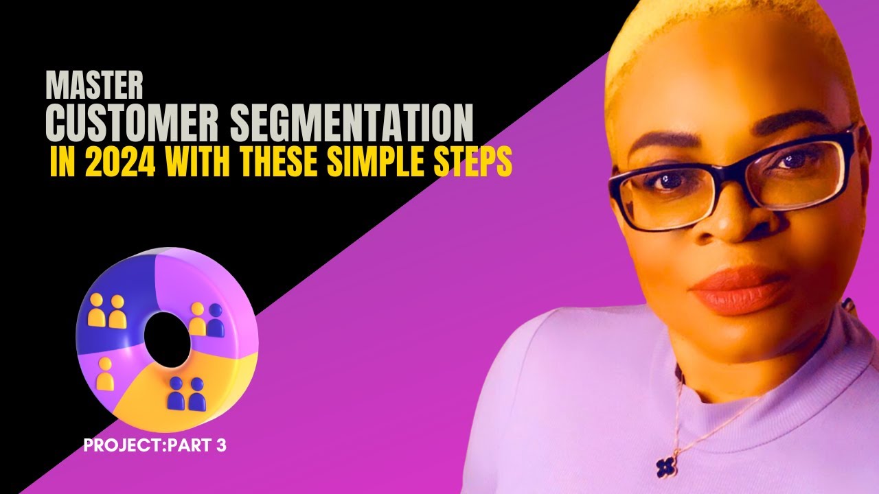 Master Customer Segmentation in 2024 with These Simple Steps