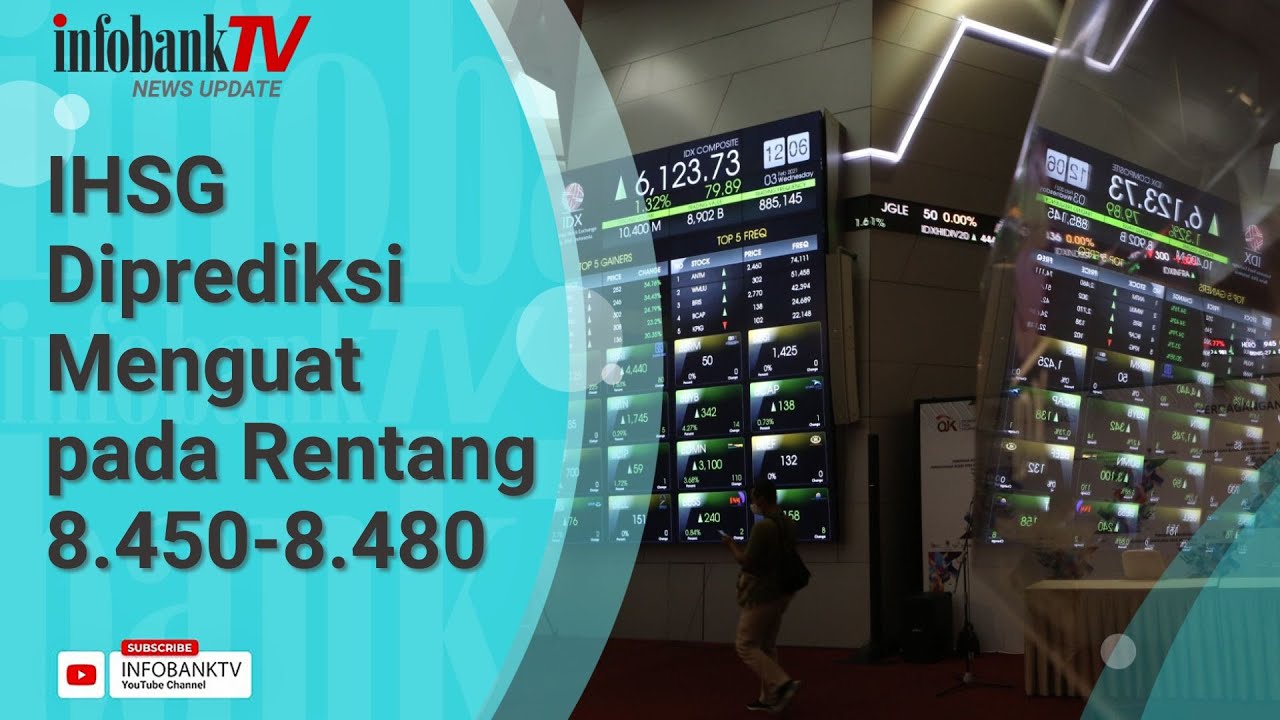 IHSG HARI INI DIPREDIKSI MENGUAT PADA RENTANG 8 450 8 480