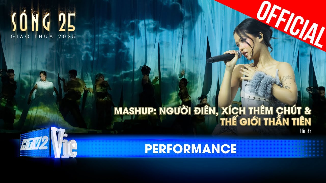 Mashup: Người Điên, Xích Thêm Chút & Thế Giới Thần Tiên - tlinh | SÓNG 25 [Performance]