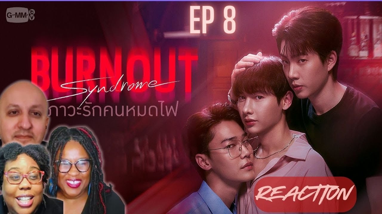 Burnout Syndrome ภาวะรักคนหมดไฟ Ep 8 | REACTION w/Jaime and Anwei