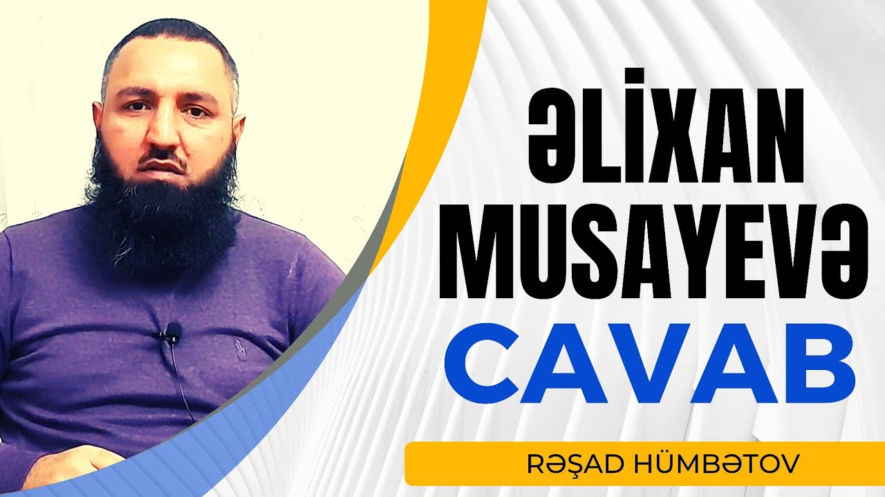 ⛔ Əlixan Musayevin haqqımızda danışmasına cavab. 🌿 Rəşad Hümbətov