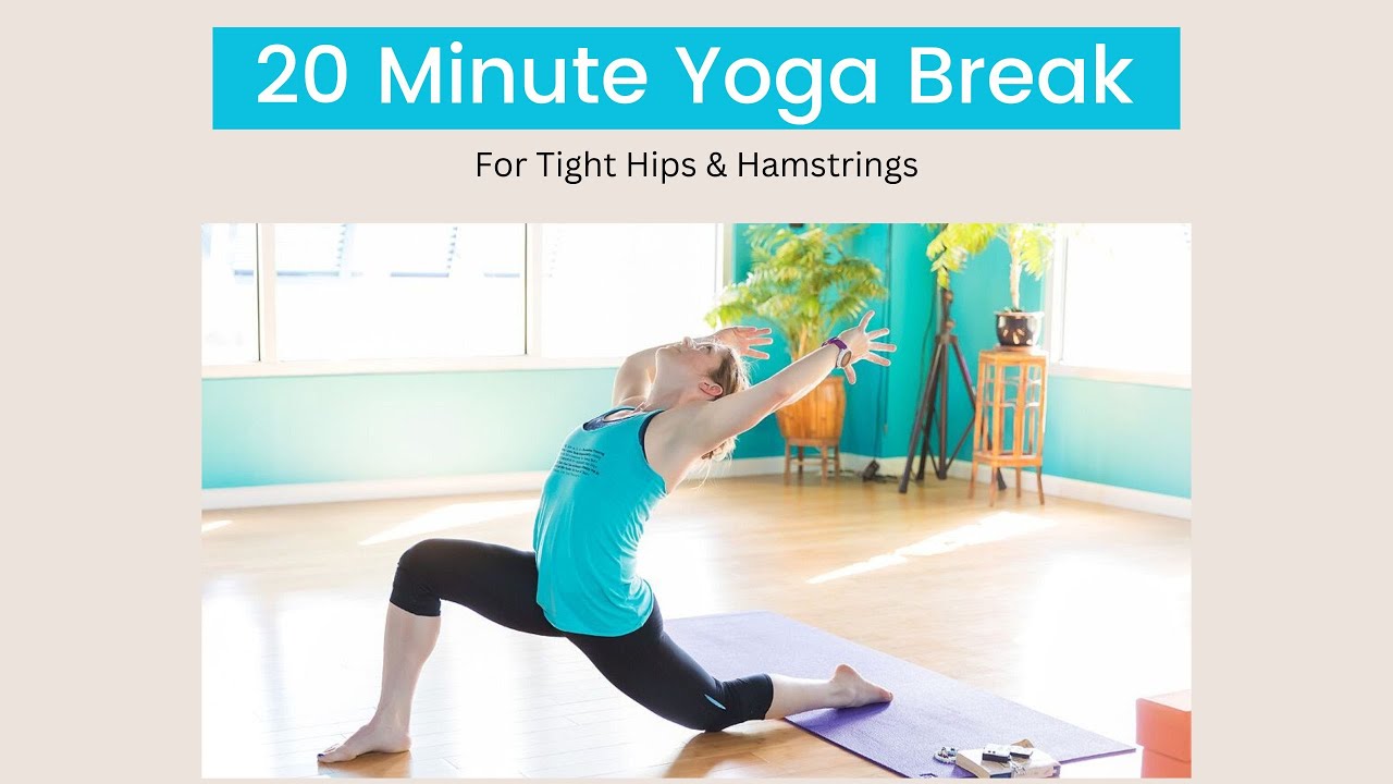 20 Minute Yoga Break: For Tight Hips & Hamstrings