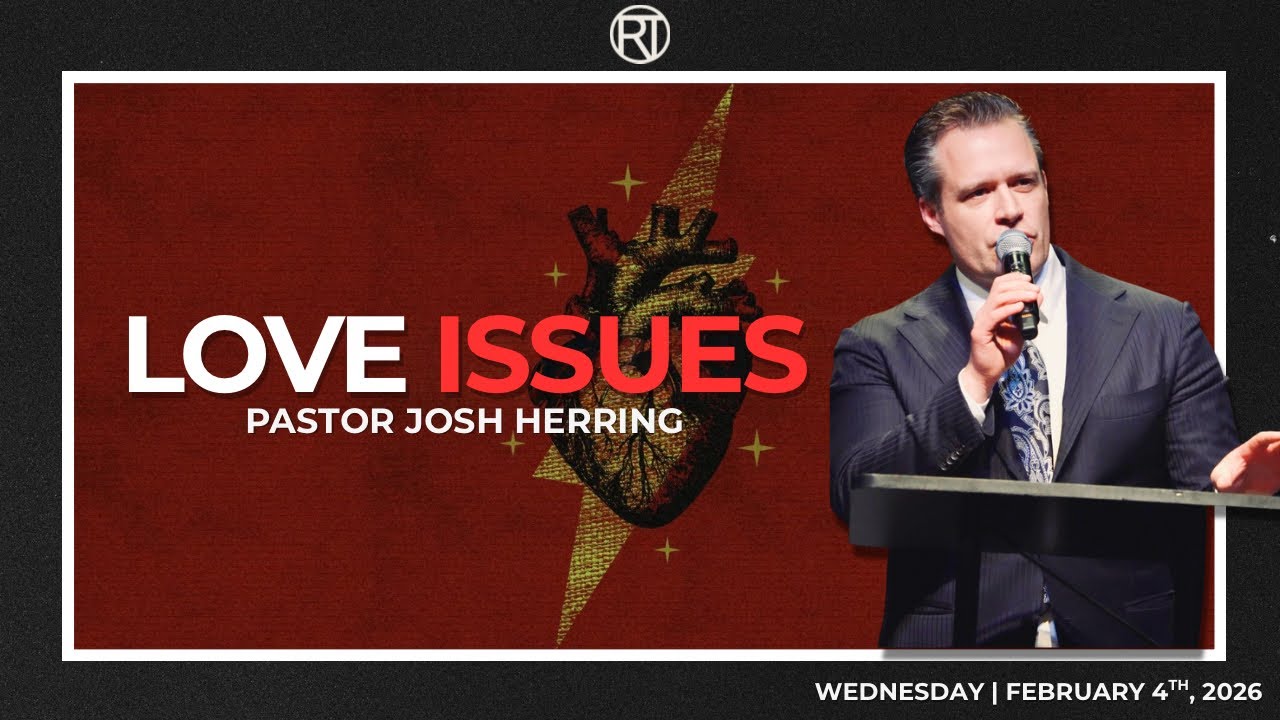 Love Issues - Pastor Josh Herring