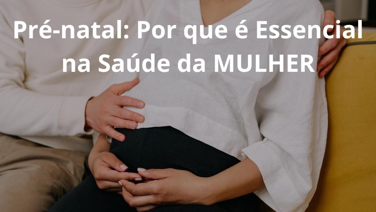 Pré-Natal: Por Que Ele é Essencial Para a Saúde da Mulher