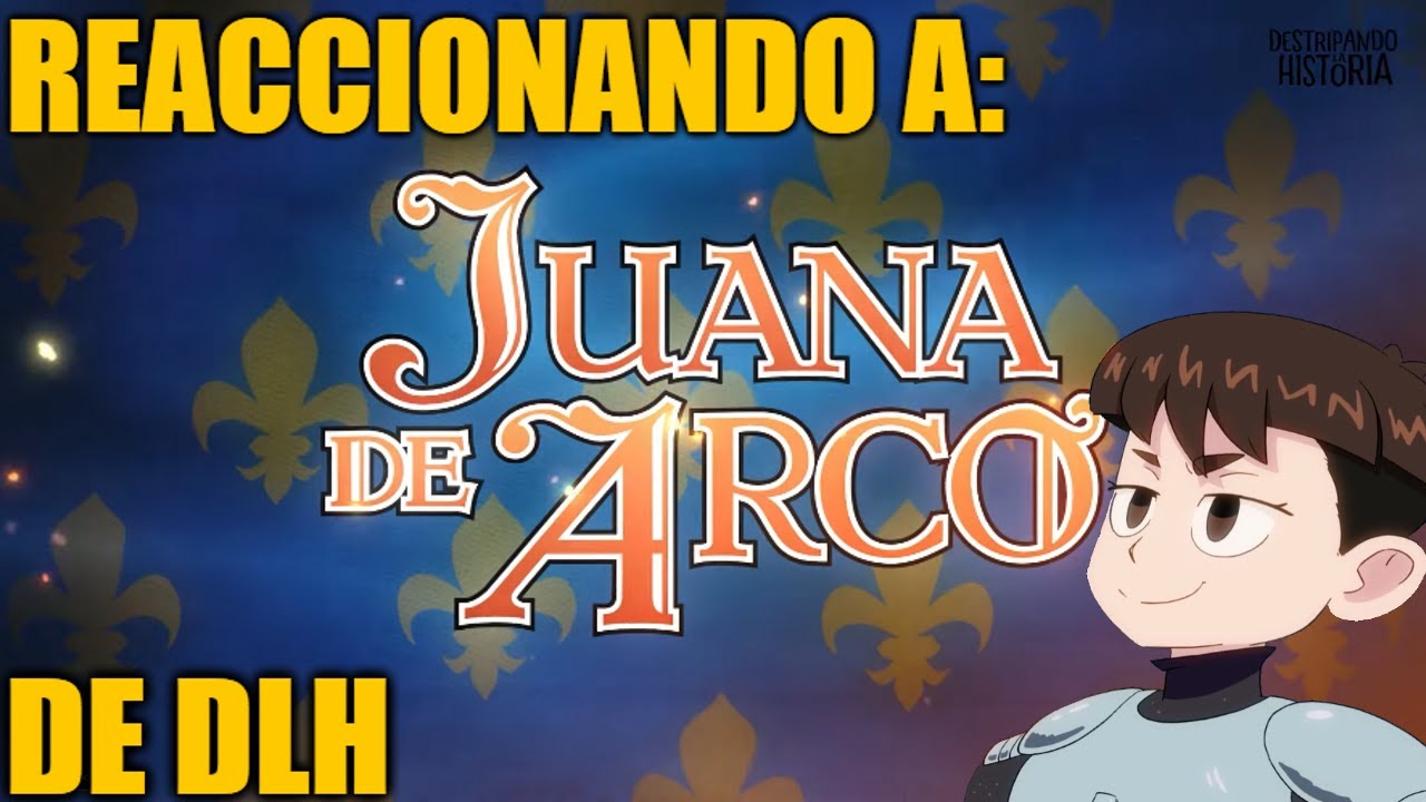 Reaccionando a JUANA DE ARCO de Destripando la Historia
