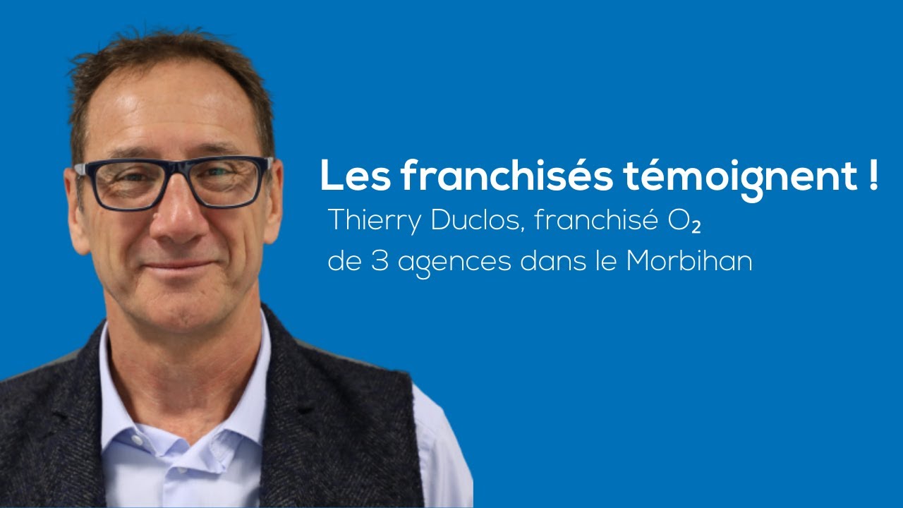 Découvrez le témoignage de Thierry Duclos, franchisé O2