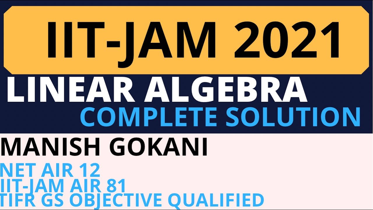 Полное решение IIT JAM 2021 по линейной алгебре