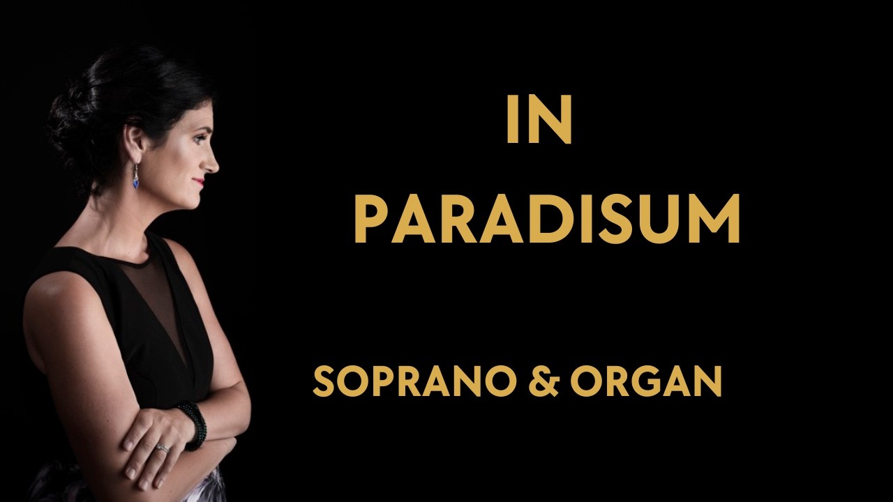 In Paradisum (Into Paradise) Soprano and Organ #irishsoprano #sacred #churchmusic