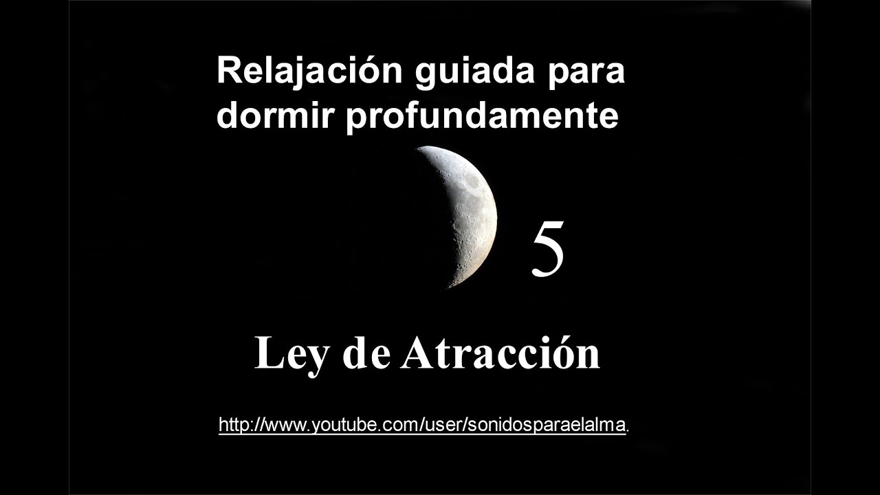 RELAJACÍON GUIADA PARA DORMIR 5  Ley de Atracción