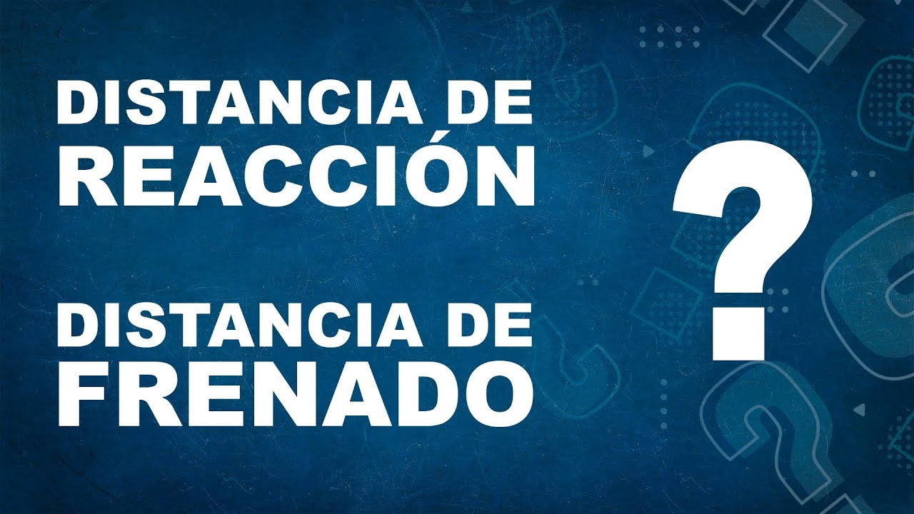 Distancia de Reacción, Distancia de Frenado (Explicación)
