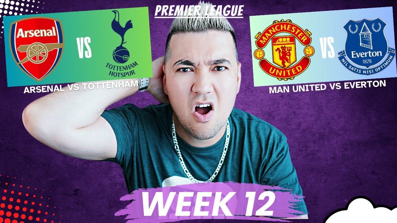 PREMIER LEAGUE *WEEK 12* PREDICTIONS & TIPS | ARSENAL vs TOTTENHAM & MAN UNITED vs EVERTON