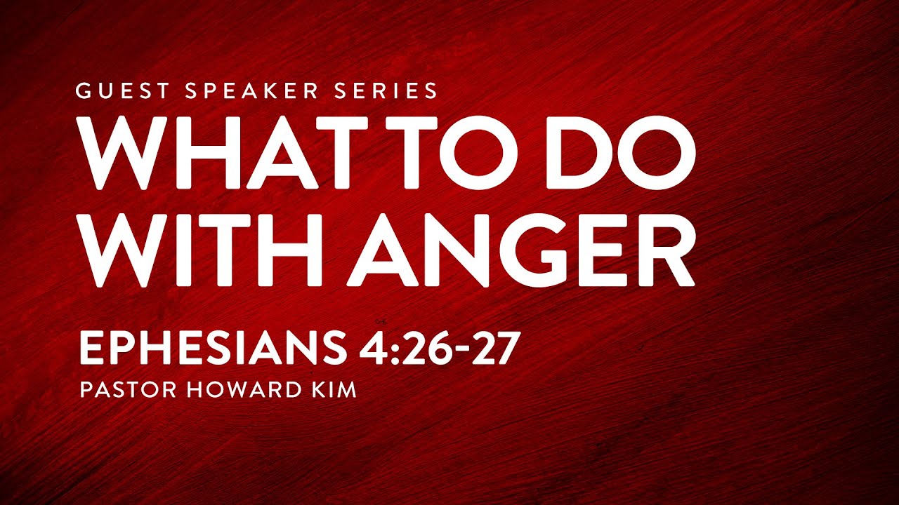 What to do with Anger | Ephesians 4:26-27