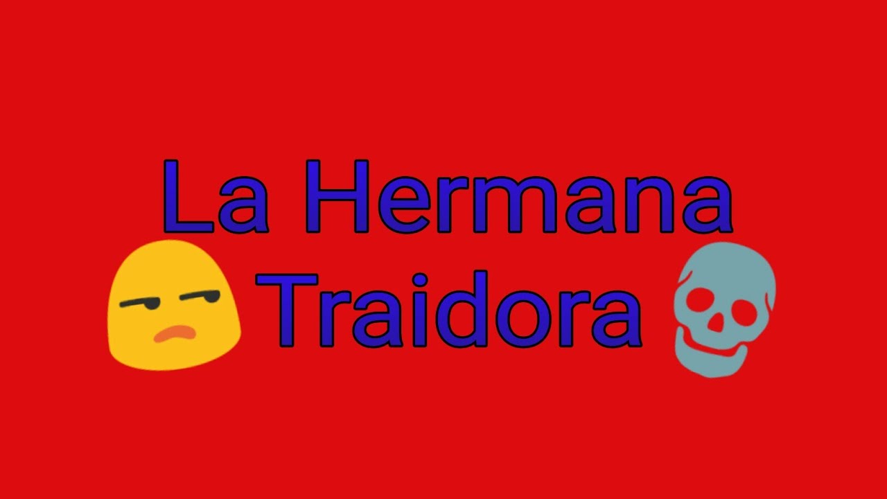 La Hermana Traidora &ordm;Cap 1&ordm;
