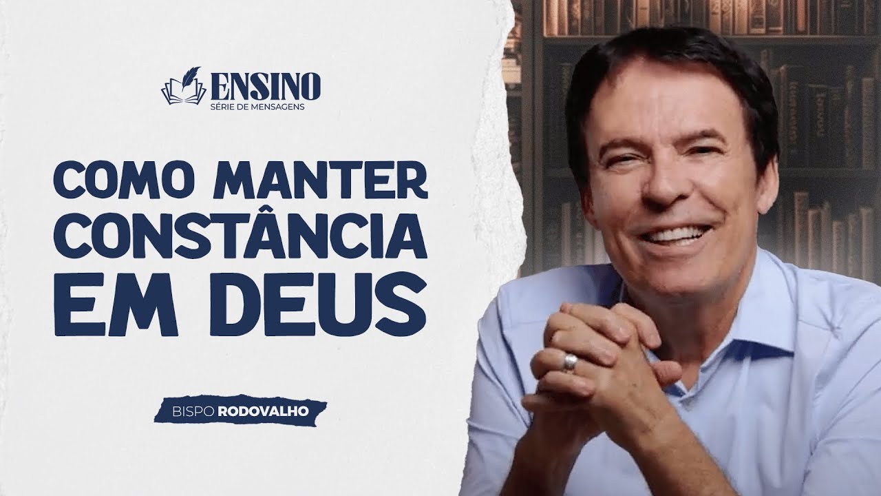 CONSTÂNCIA EM DEUS | Ensino - Bispo Rodovalho