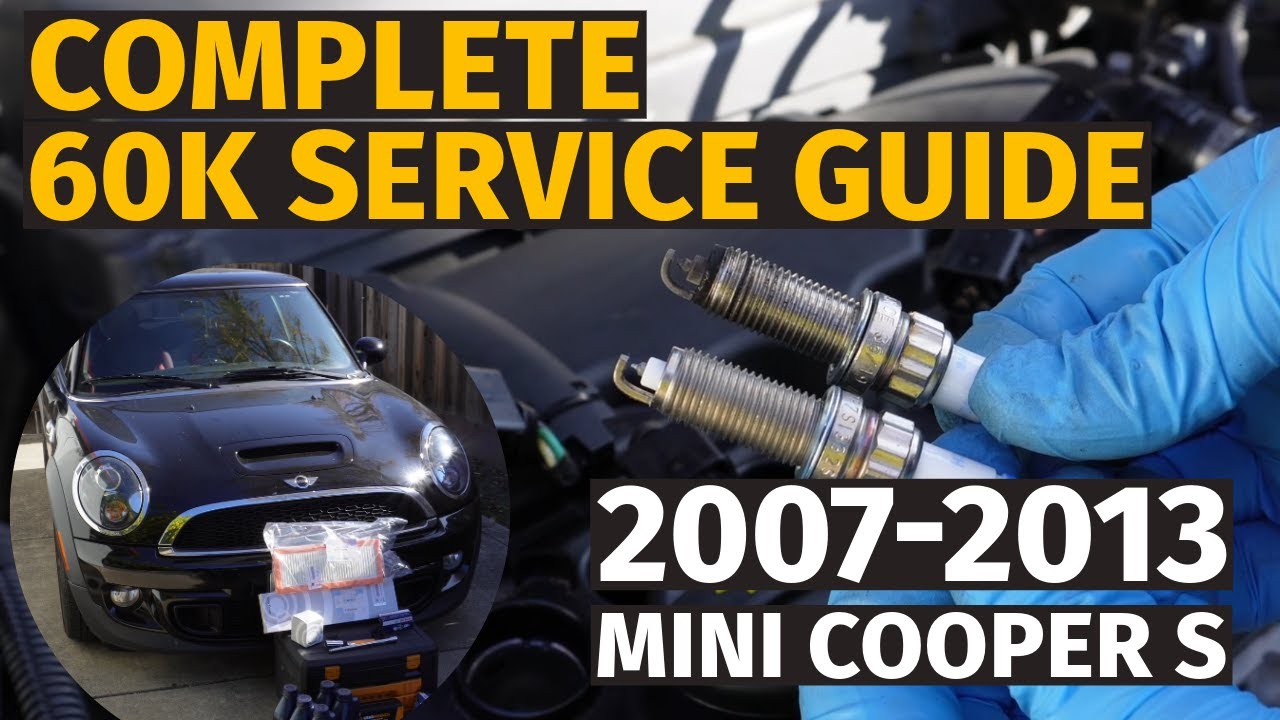 Complete 2007-2013 Mini Cooper S Oil Change and Spark Plug 60k Service Guide (2nd Gen R56)