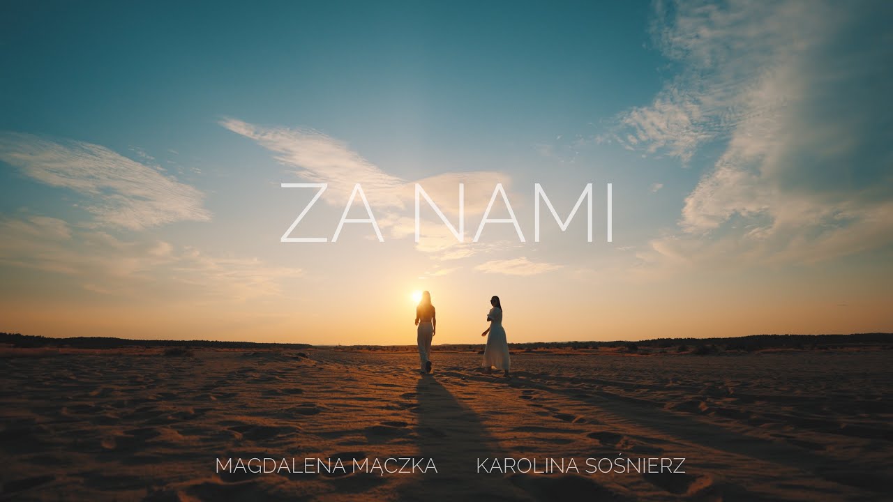 Za Nami - Magdalena Mączka , Karolina Sośnierz (Official Music Video) 