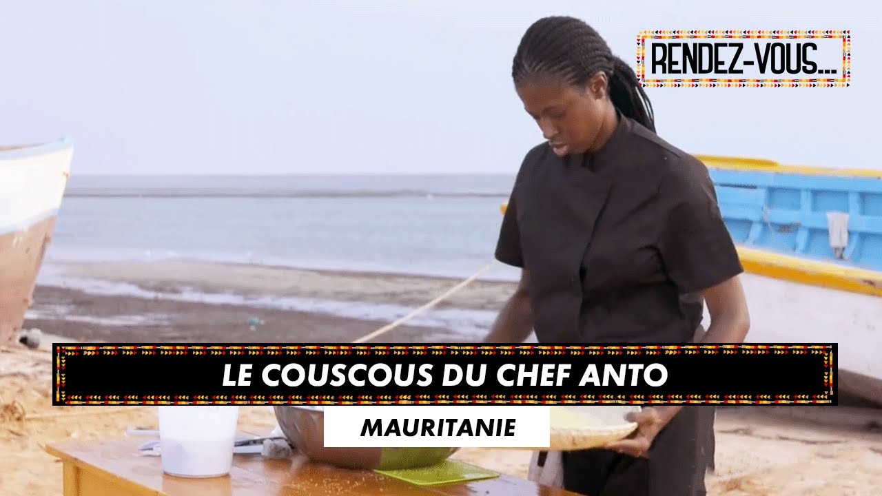 Le couscous du Chef Anto - RENDEZ-VOUS EN MAURITANIE (25/08/20)
