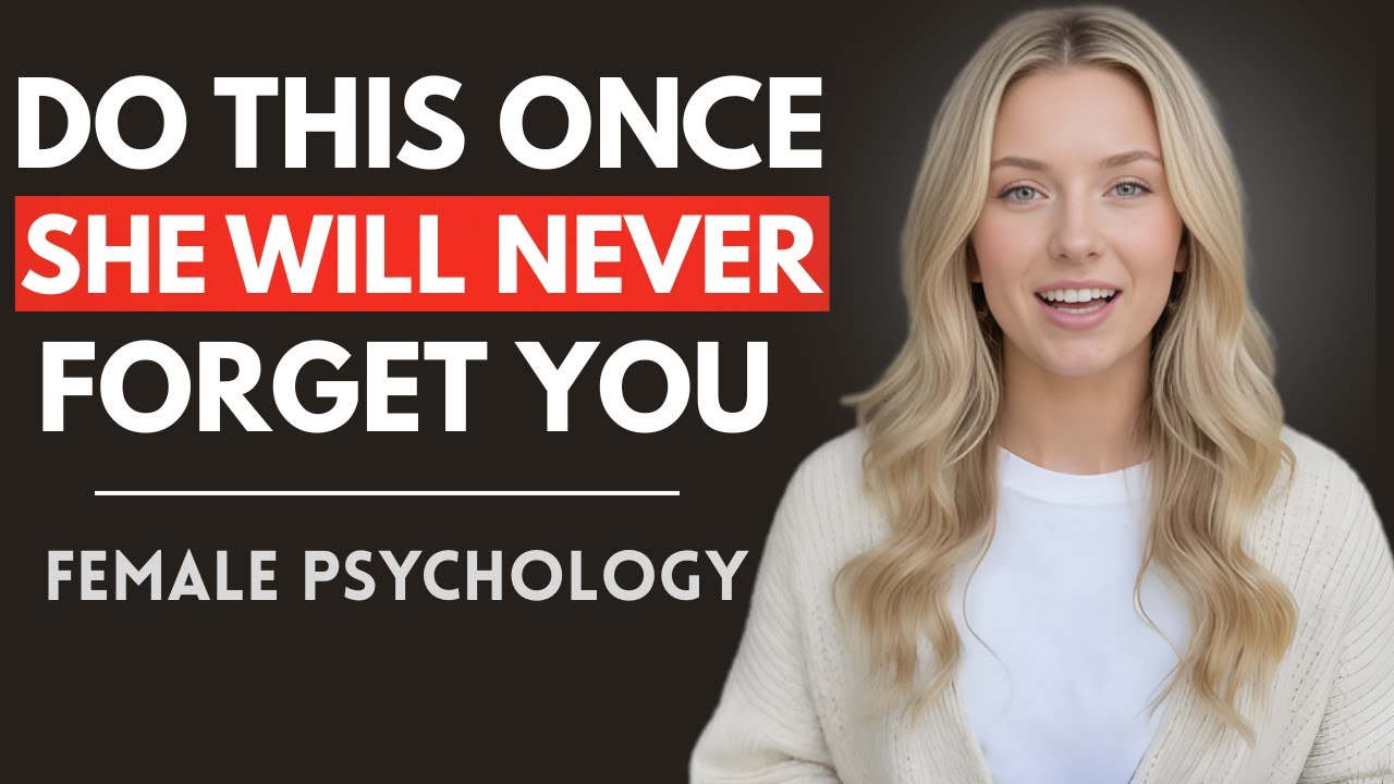 Women Never Forget a Man Who Does This One Thing | Female Psychology