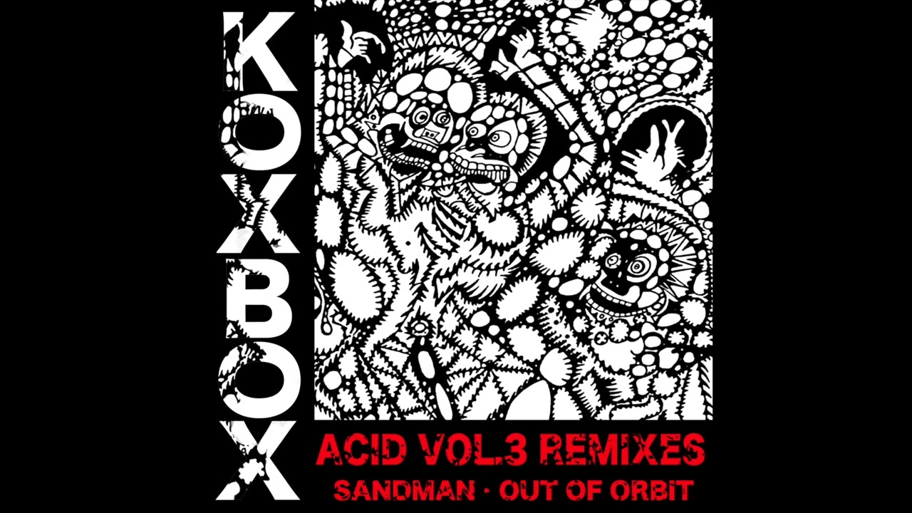 Koxbox - Acid Vol. 3 (Sandman & Out Of Orbit Remix)