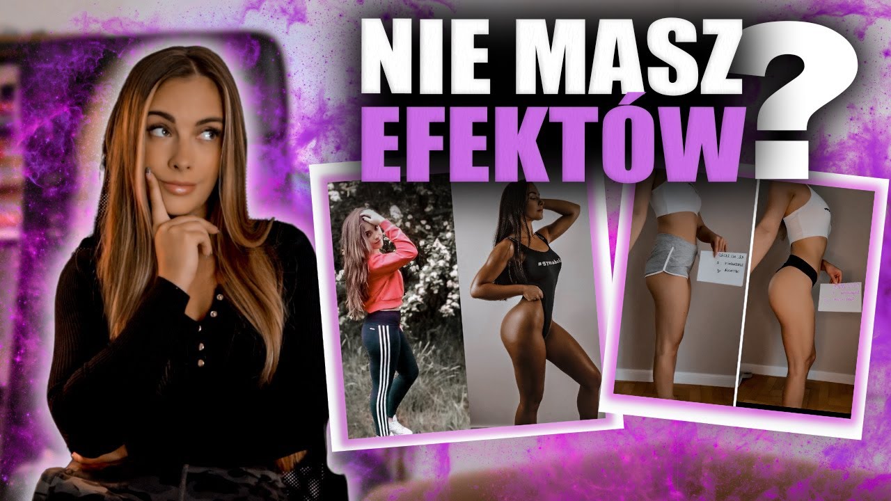 DLACZEGO NIE WIDZISZ EFEKTÓW?  *6 POWODÓW*