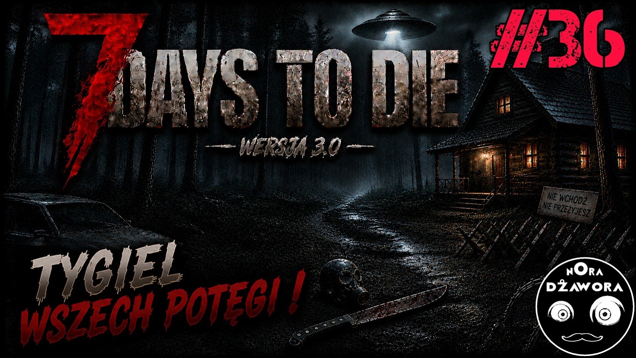 TYGIEL WSZECH POTĘGI  ! / #36 / 7 DAYS TO DIE 3.0 / Gameplay PL