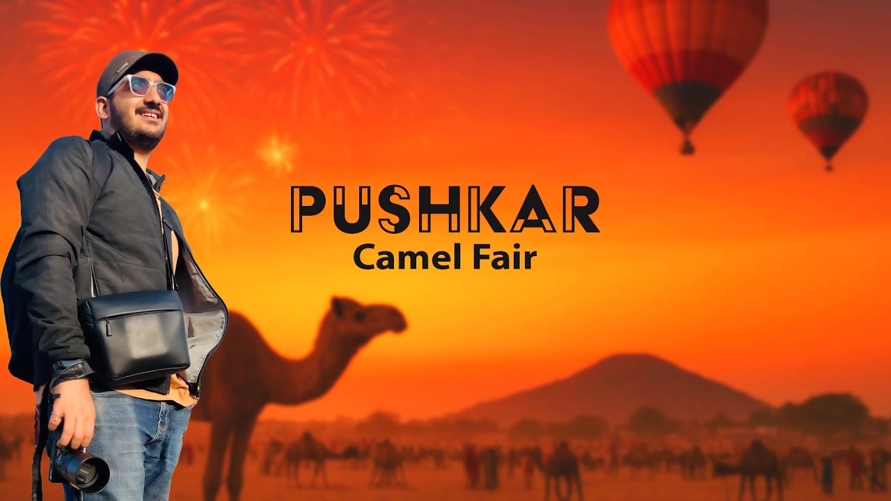 Pushkar Camel Fair &ndash; Camels, Culture & Colors of Rajasthan!