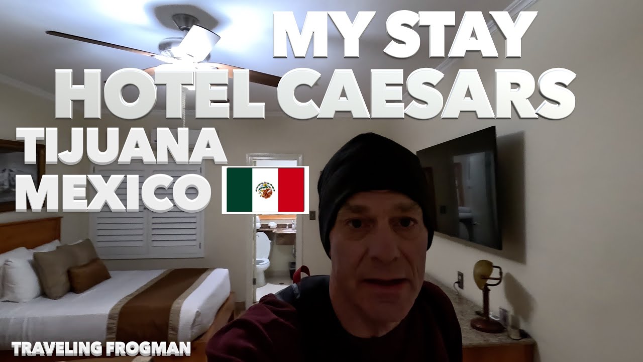 Hotel Caesars Tijuana Mexico 🇲🇽 My Stay