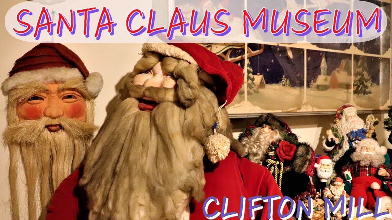 Santa Claus Museum at Clifton Mill - Over 3,000 Vintage Santas!