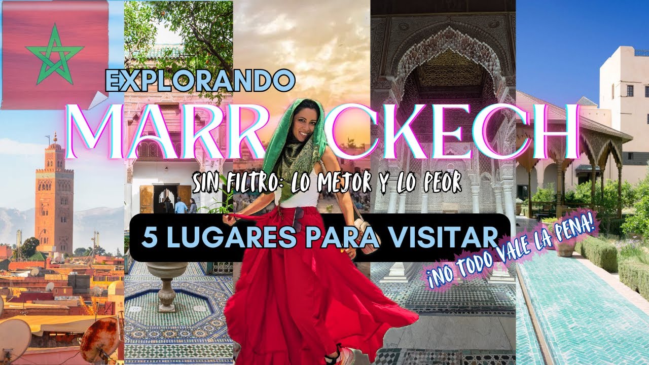 Marrakech: Lugares IMPERDIBLES (y otros que NO valen la pena)