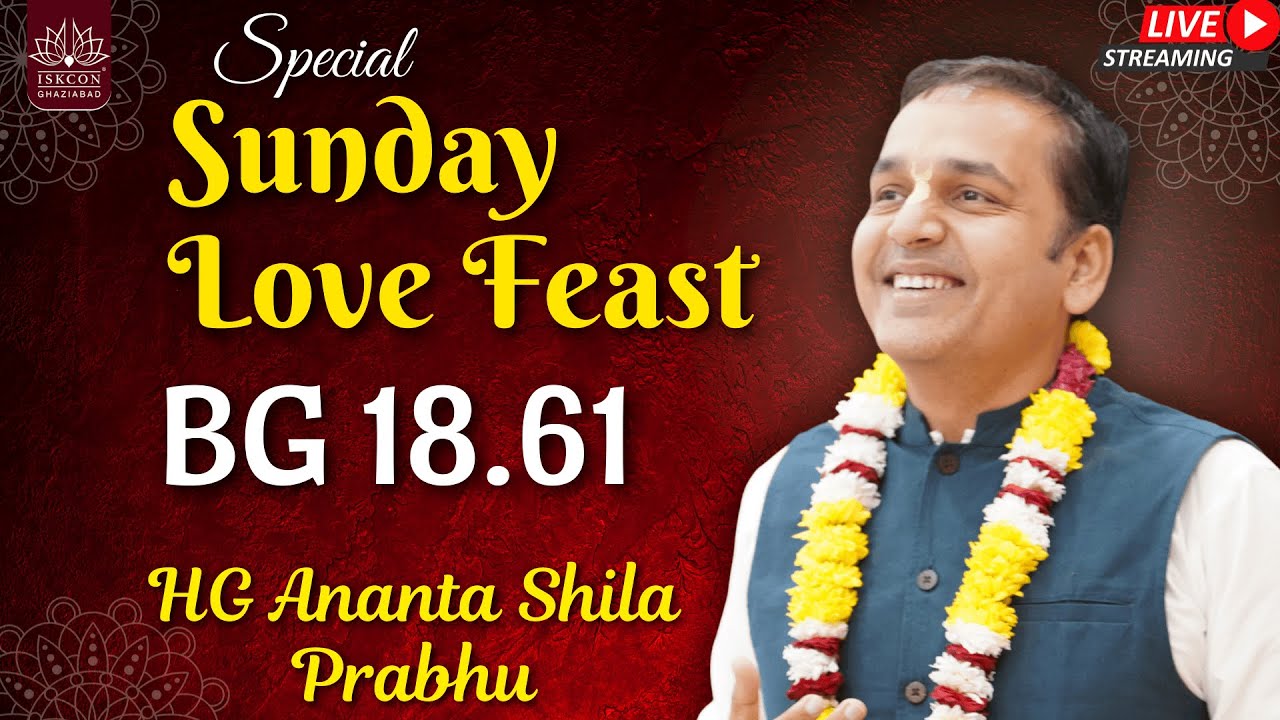 BG 18.61 | Sri Advaita Acharya Appearance | Sunday Love Feast Special || HG Ananta Shila Prabhu