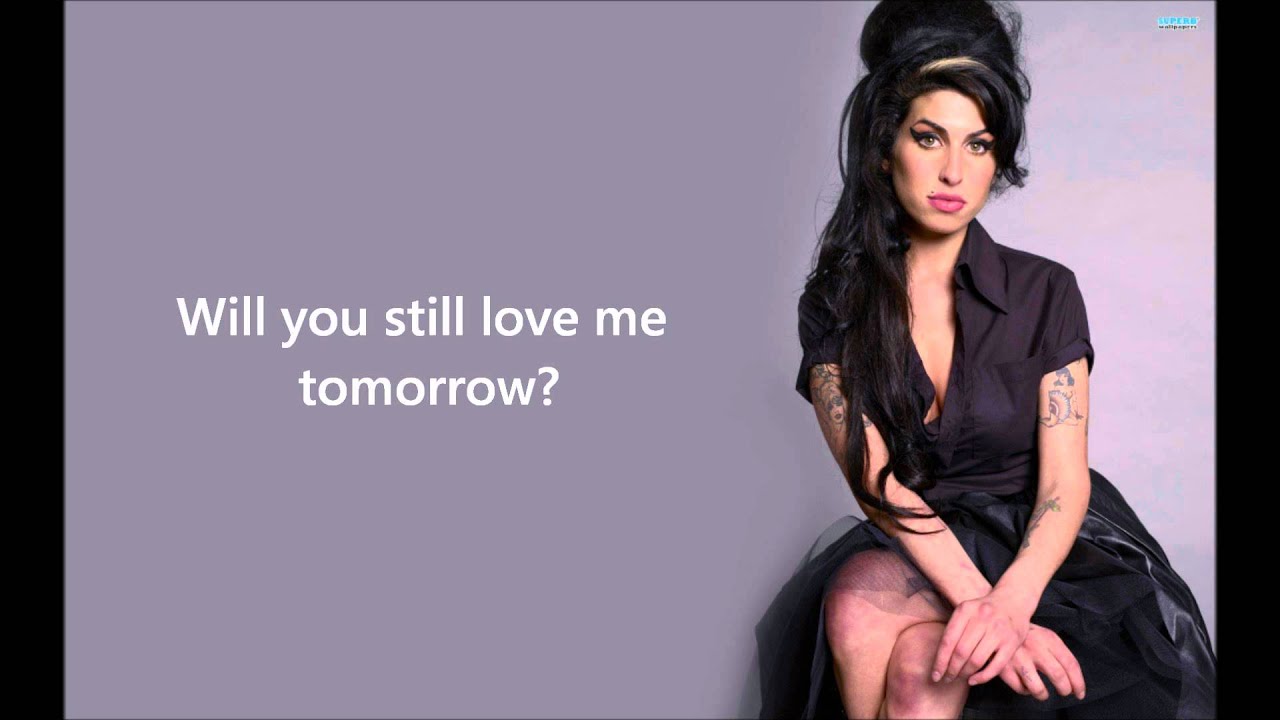 Amy Winehouse - Will you still love me tomorrow (with lyrics)
