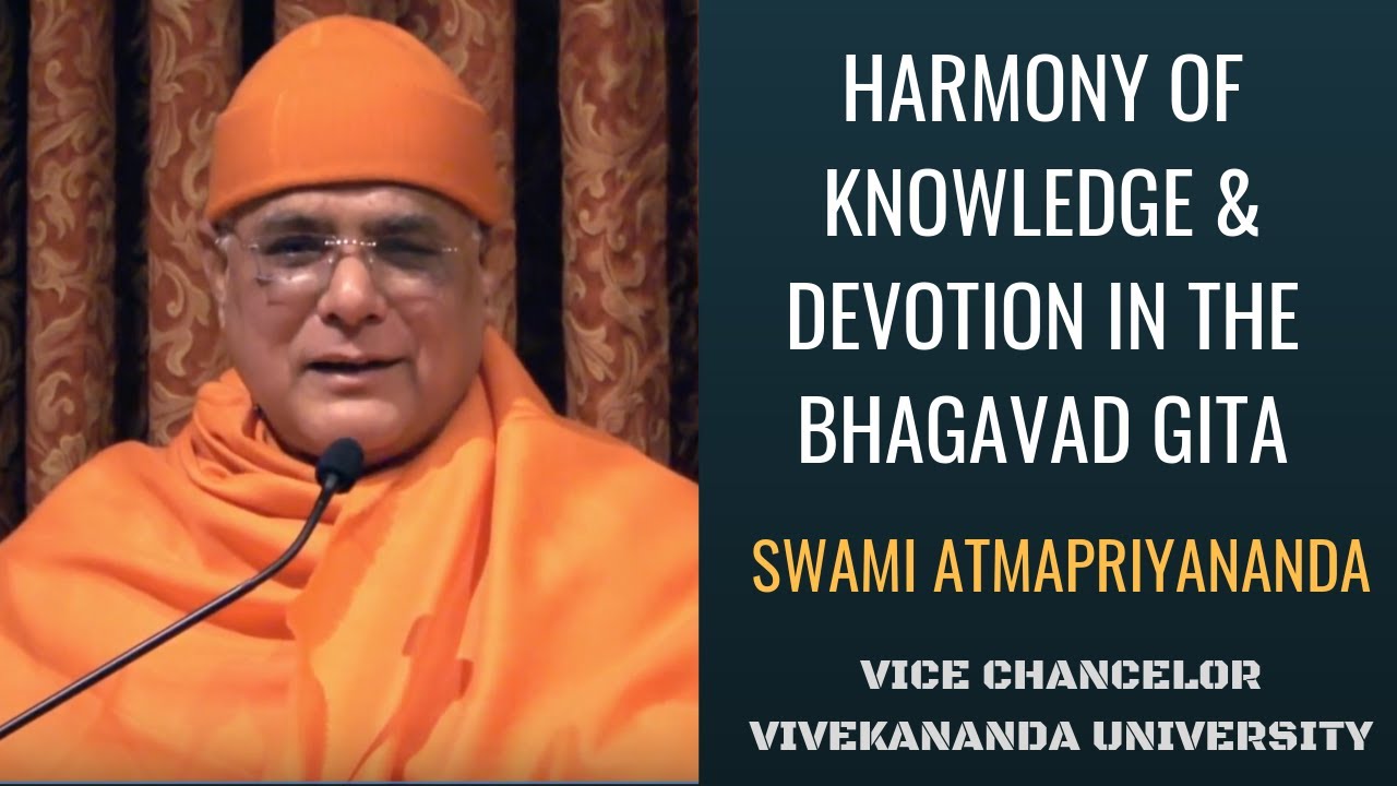 The Harmony of Knowledge and Devotion in the Bhagavad Gita | Swami Atmapriyananda