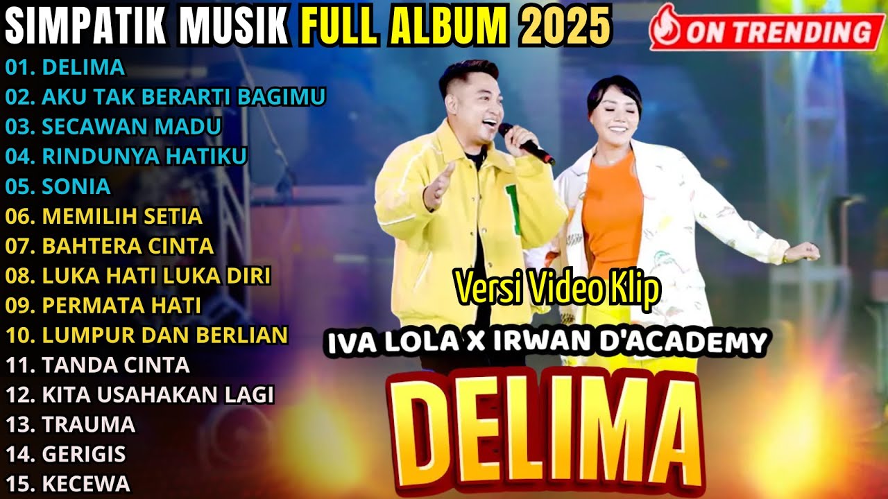 DELIMA - AKU TAK BERARTI BAGIMU - SECAWAN MADU - SIMPATIK MUSIC FULL ALBUM TERBARU 2025 || IRWAN DA