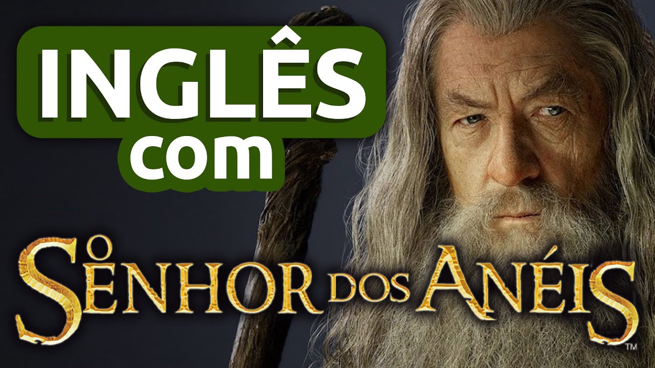 Aula 04 - Inglês com O SENHOR DOS ANÉIS || Imersão Inglês com Filmes