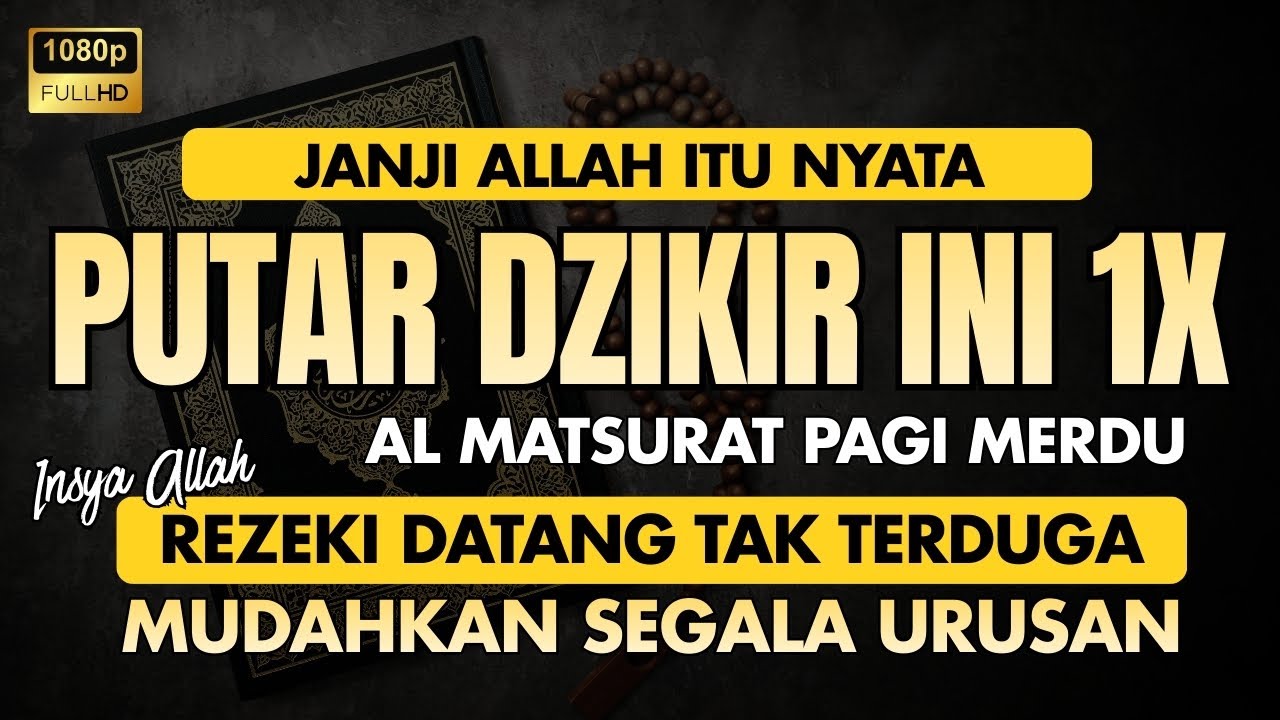 Amalan DI Awal Hari : Dzikir Pagi Al Matsurat - Amalan Pembuka Pintu Rezeki