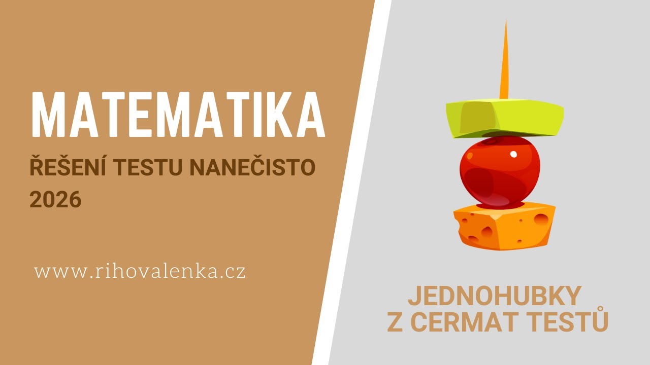 TEST | PŘIJÍMAČKY NANEČISTO 2026 | MATEMATIKA | CERMAT | ŘEŠENÍ