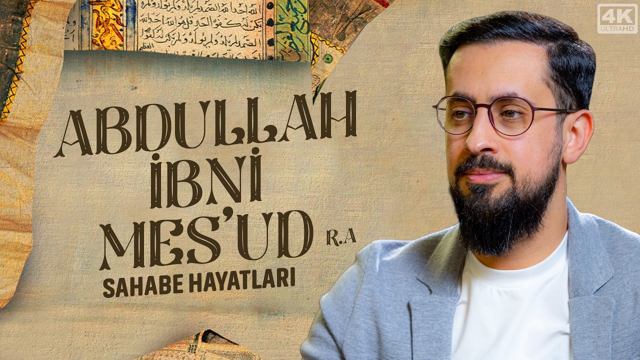 Gözyaşlarınızı Tutamayacağınız Bir Sahabe Hayatı - Hz. Abdullah İbni Mes'ud (ra) @Mehmedyildiz
