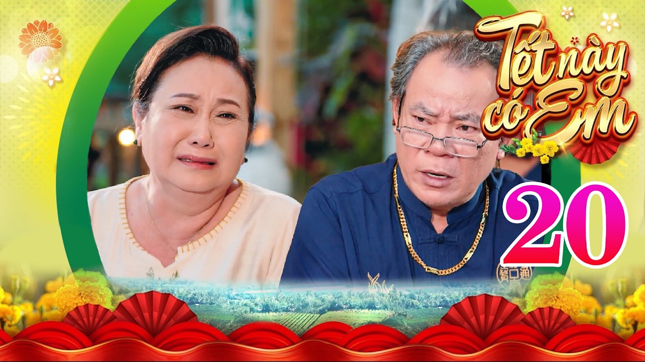 TẾT NÀY CÓ EM Tập 20 | Dù bà Hiền đã nói ra sự thật nhưng ông Phát vẫn khó tin Tiến lại là con mình