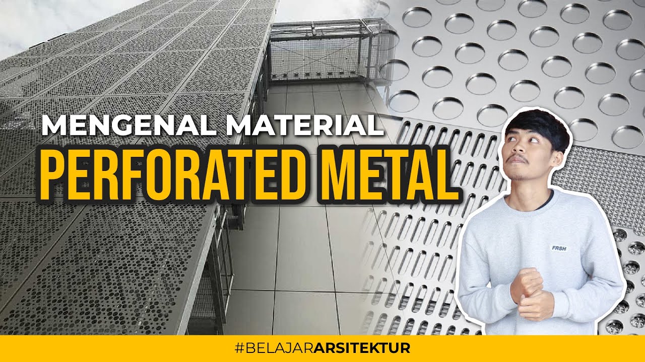 MENGENAL MATERIAL PERFORATED METAL | BELAJAR ARSITEKTUR